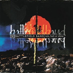 Battlefield Band - Rain, Hail Or Shine